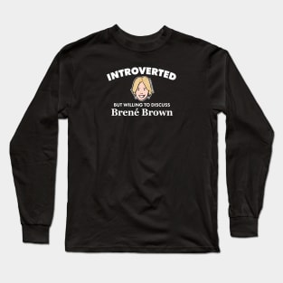 Introverted But Willing to Discuss Brené Brown (Light) Long Sleeve T-Shirt